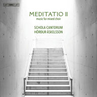 Title: Meditatio II: Music for Mixed Choir, Artist: Schola Cantorum Reykjavicensis
