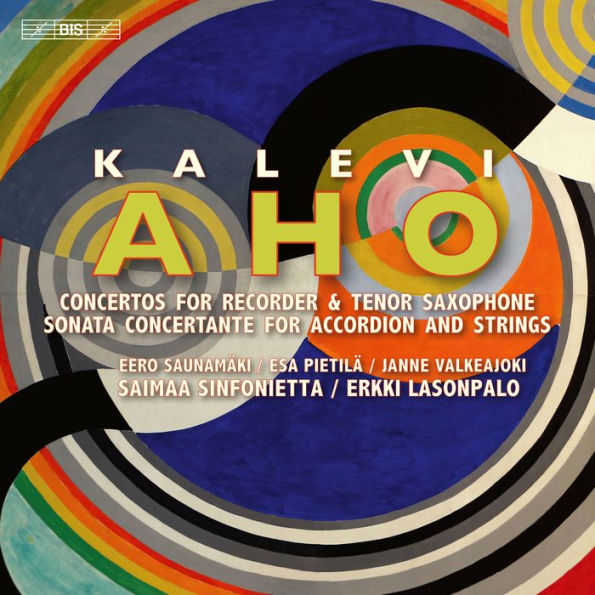 Kahlevi Aho: Concertos for Recorder & Tenor Saxophone; Sonata Concertante for Accordion and Strings