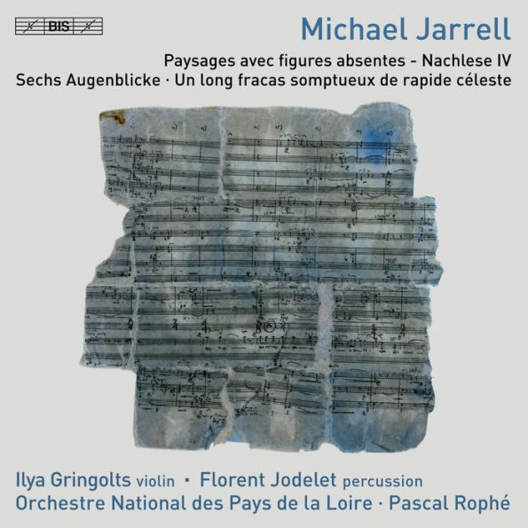 Michael Jarrell: Paysages avec figures absentes - Nachlese IV; Sechs Augenblicke; Un long fracas somptueux de riapide