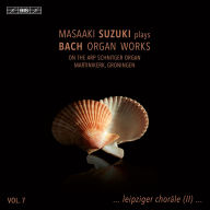 Title: Masaaki Suzuki plays Bach Organ Works, Vol. 7 ¿Leipziger Choräle (II)¿, Artist: Masaaki Suzuki