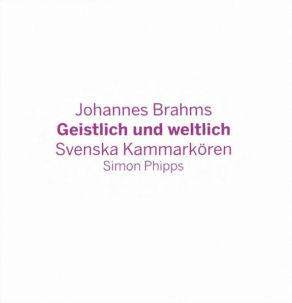 Brahms: Geistlich und Weltlich