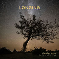 Title: Longing: Chamber Music by Maria Lithell Flyg, Artist: Flygh / Fuchs / Grotherus