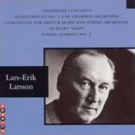 Title: Lars-Erik Larsson: Saxophone Concerto; Divertimento No. 2 for Chamber Orchestra; etc., Artist: 