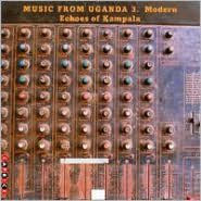 Title: Music from Uganda, Vol. 3. Modern Echoes of Kampala, Artist: N/A