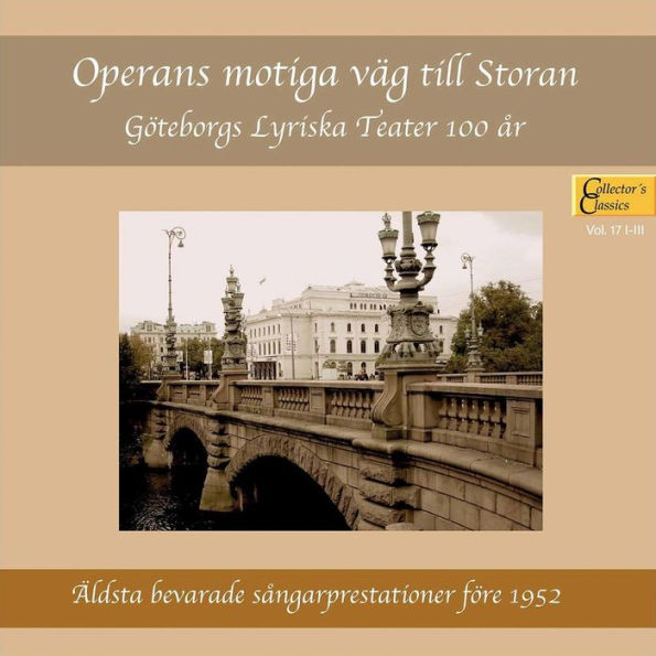 Operans motiga v¿¿g till Storan: G¿¿teborgs Lyriska Teater 100 ¿¿r