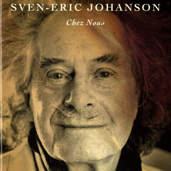 Sven-Eric Johanson: Chez Nous