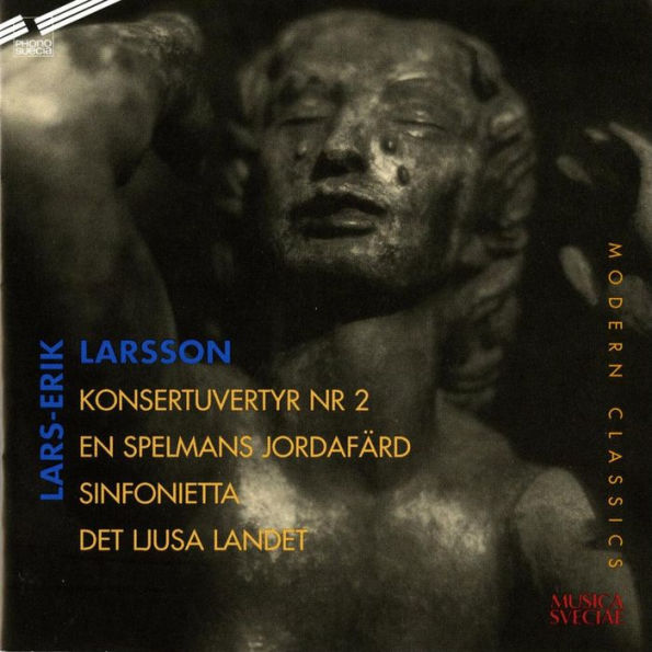 Lars-Erik Larsson: Konsertuvertyr Nr. 2; En Spelmans Jordaf¿¿rd; Sinfonietta; Det Ljusa Landet