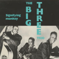 Title: Signifying Monkey, Artist: The Big Three Trio