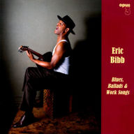 Title: Blues, Ballads & Work Songs, Artist: Eric Bibb