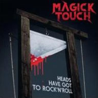 Title: Heads Have Got to Rock'N'Roll, Artist: Magick Touch