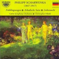 Philipp Scharwenka: Frühlingswogen; Arkadische Suite; Liebesnacht