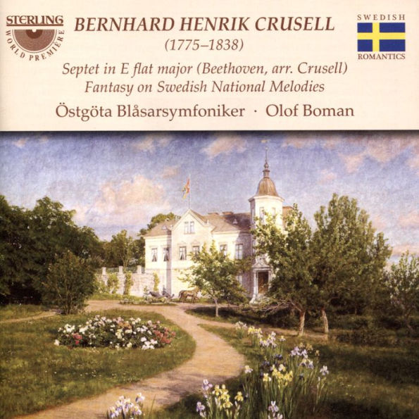 Bernhard Henrik Crusell: Septet in E flat major; Fantasy on Swedish National Melodies