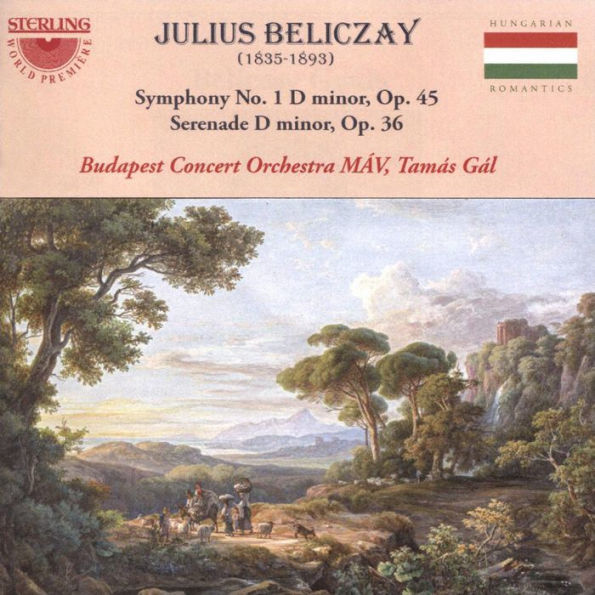 Julius Beliczay: Symphony No. 1 D Minor, Op. 45; Serenade D Minor, Op. 36