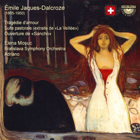 ¿¿mile Jaques-Dalcroze: Trag¿¿die d'amour; Suite pastorale (extraite de "La Veill¿¿e"); Ouverture de "Sancho"