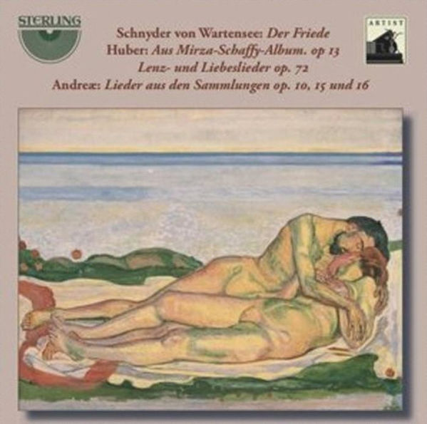 Schnyder von Wartensee: Der Friede; Huber: Aus Mirza-Schaffy-Album, Op. 13; Lenz- und Liebeslieder, Op. 72; Andre¿¿: Lieder aus den Sammlungen, Op. 10, 15 und 16