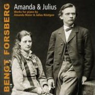 Title: Amanda & Julius: Works for piano by Amanda Maier & Julius R¿¿ntgen, Artist: Bengt Forsberg