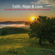 Title: Faith, Hope & Love: Choral Music by Fredrik Sixten, Artist: Ragnar Bohlin