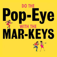 Title: Do the Pop-Eye, Artist: The Mar-Keys