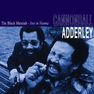 Title: The Black Messiah - Live in Vienna, Artist: Cannonball Adderley