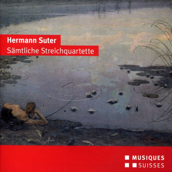 Hermann Suter: S¿¿mtliche Streichquartette