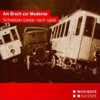 Am Bruch zur Moderne: Schweizer Lieder nach 1900