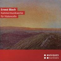 Ernest Bloch: Kammermusikwerke f¿¿r Violoncello