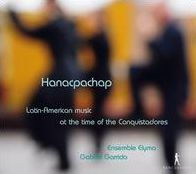 Hanacpachap: Latin-American Music at the Time of the Conquistadores