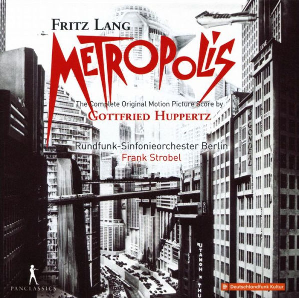 Fritz Lang's Metropolis: The Complete Original Motion Picture Score by Gottfried Huppertz