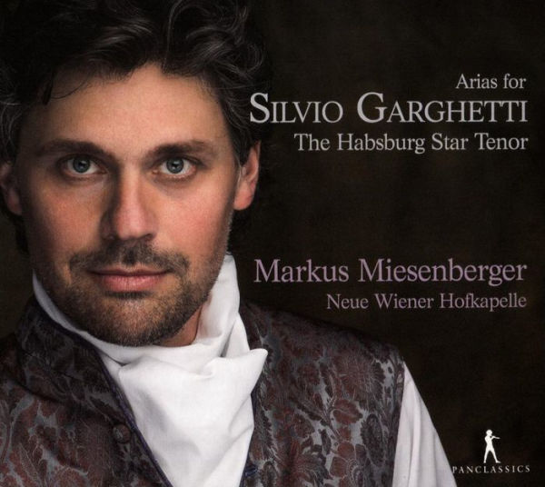 Arias for Silvio Garghetti: The Habsburg Star Tenor