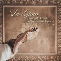 La Gioia: Arcangelo Corelli Violin Sonatas Op. V