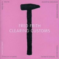 Title: Clearing Customs, Artist: Fred Frith