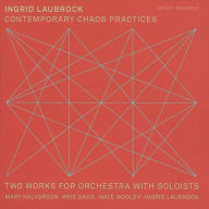 Title: Ingrid Laubrock: Contemporary Chaos Practices, Artist: Mary Halvorson