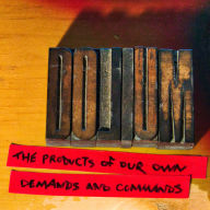 Title: The Products of Our Own Demands and Commands, Artist: Dolium