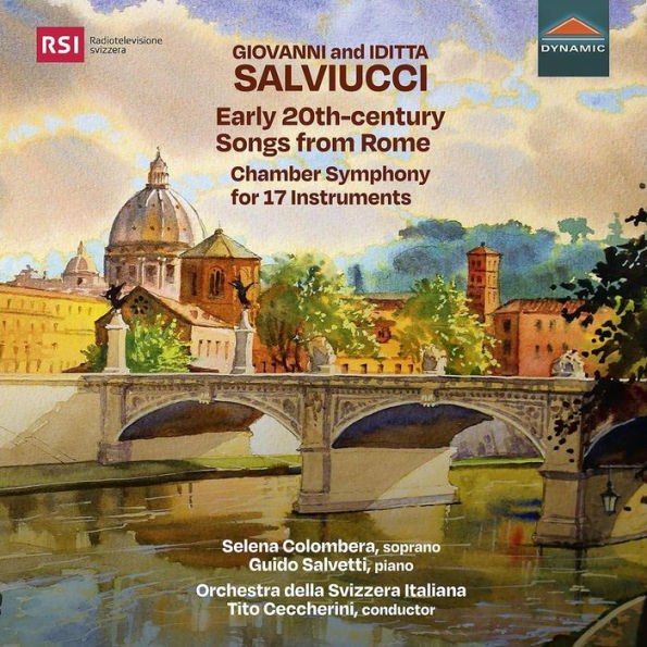 Giovanni and Iditta Salviucci: Early 20th-century Songs from Rome; Chamber Symphony for 17 Instruments