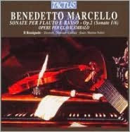 Benedetto Marcello: Sonate per Flauto e Basso, Op. 2 (Sonate 1/6); Opere per Clavicembalo