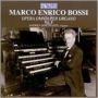 Marco Enrico Bossi: Opera Omnia per Organo, Vol. 1