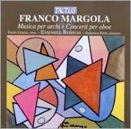 Franco Margola: Musica per archi e Concerti per oboe