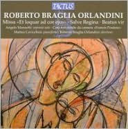 Roberto Braglia Orlandini: Missa "Et loquar ad cor ejus"; Salve Regina; Beatus Vir