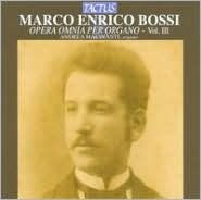 Marco Enrico Bossi: Opera Omnia per Organo