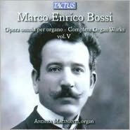 Marco Enrico Bossi: Opera Omnia per Organo