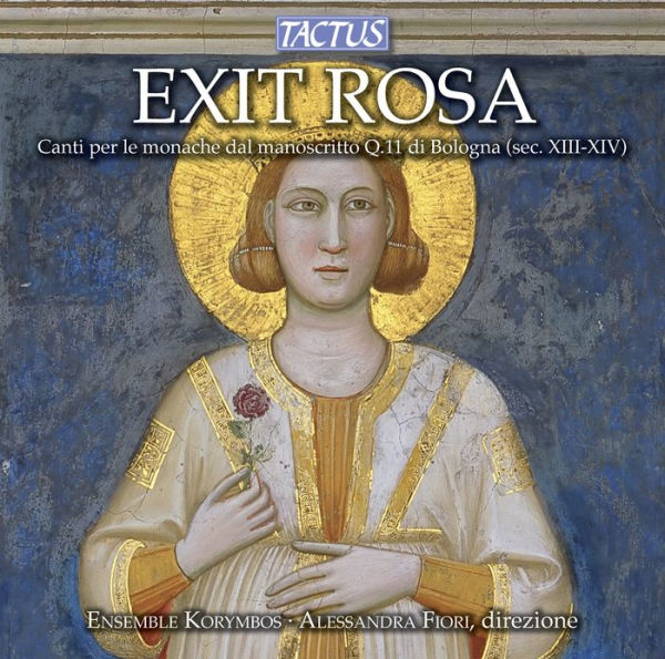 Exit Rosa: Chants for the Nuns from Manuscript Q.111 of Bologna