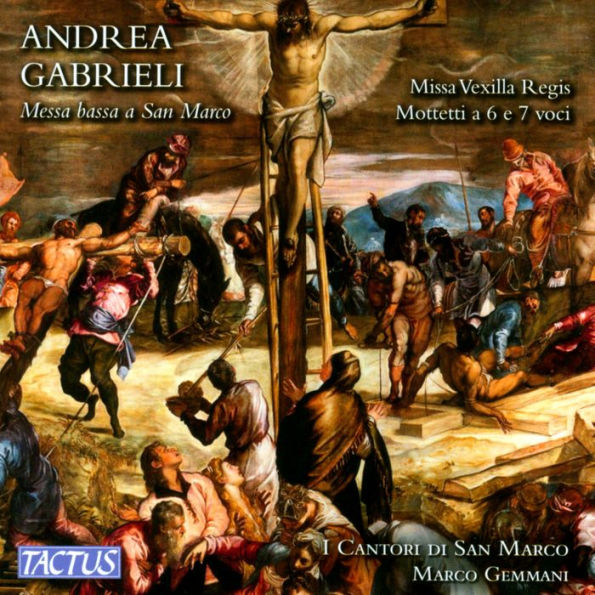 Andrea Gabrieli: Messa bassa a San Marco; Missa Vexilla Regis; Mottetti a 6 e 7 voci