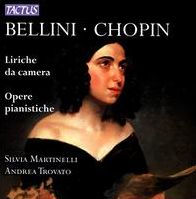 Bellini, Chopin: Liriche da Camera; Opere Pianistiche