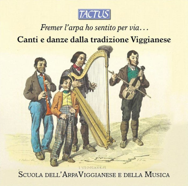 Fremer l'Arpa ho Sentido per Via ...: Canti e Danze dalla Tradizione Viaggianese