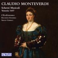 Claudio Monteverdi: Scherzi Musicali, Venezia 1607