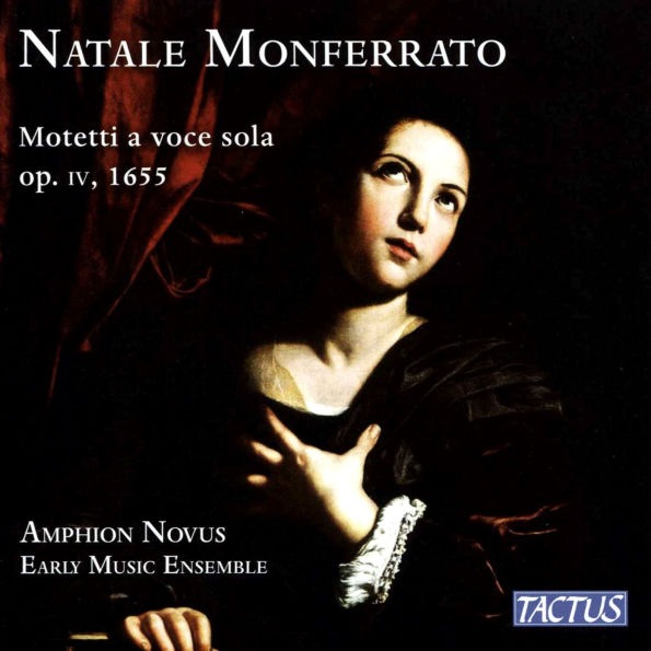 Natale Monferrato: Motetti a voce sola Op. IV, 1655
