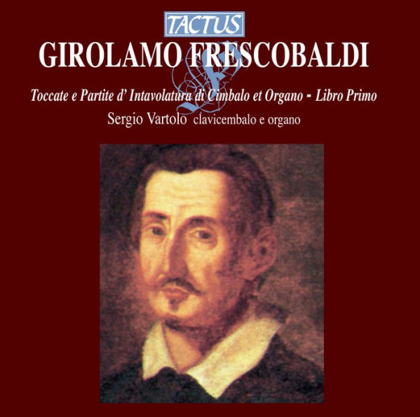 Frescobaldi: Toccate Partite d'Intavolatura di Cembalo e Organo, Libro Primo