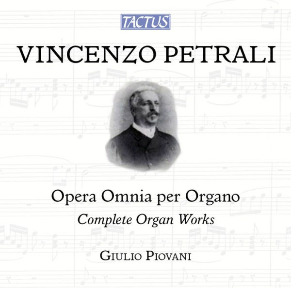 Vincenzo Petrali: Complete Organ Works