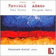 Rzewski: Four Pieces; Adams; Phrygian Gates