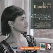 Lucia Ronchetti: Schiffbruch mit Zuschauer; Pinocchio, una storia parallela; Il sonno di Atys